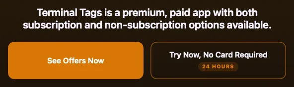 Terminal Tags’ Trial Options: See Offers Now, or Try Now, No Card Required, for 24 hours
